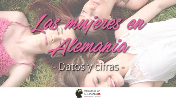 Las mujeres en Alemania: datos y cifras