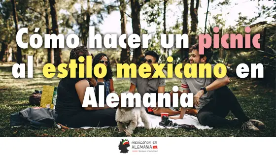 Cómo hacer un picnic al estilo mexicano en Alemania